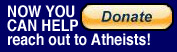 Please donate to help reach out to Atheists!